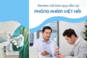Review cắt bao quy đầu ở Phòng Khám Việt Hải